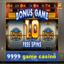 9999 game casino